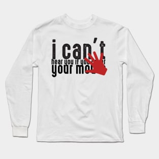 I can't hear you if you cover your mouth, deaf people Long Sleeve T-Shirt